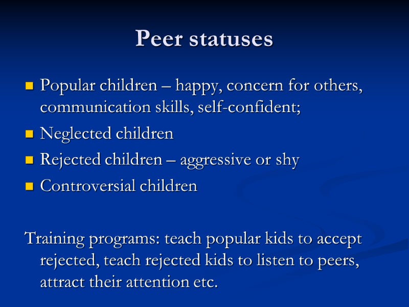 Peer statuses Popular children – happy, concern for others, communication skills, self-confident; Neglected children